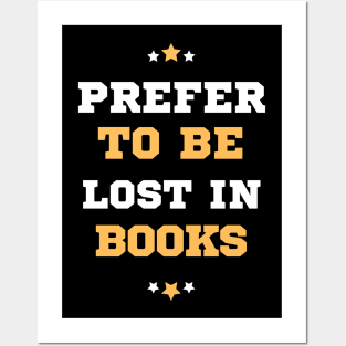 Prefer To Be Lost In Books Posters and Art